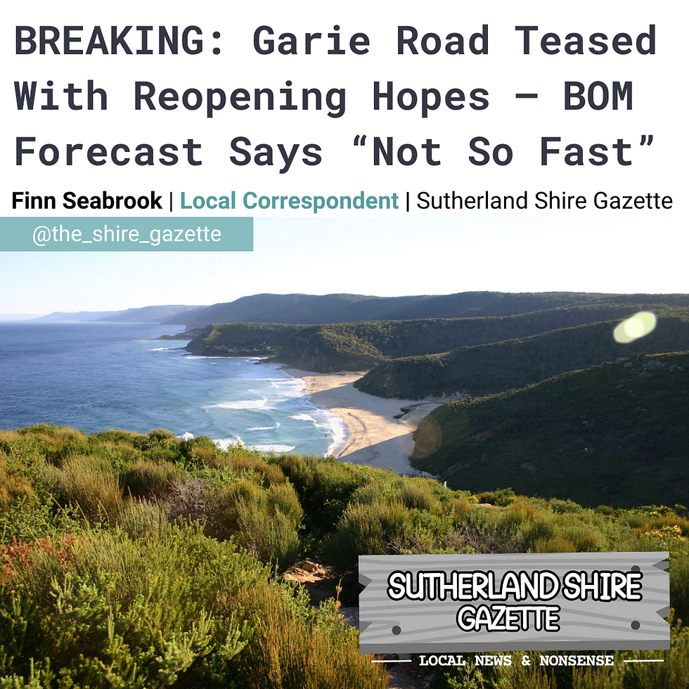 Coastal landscape with greenery and ocean vista across Garie in the Royal National Park. Headline Text: "Garie Road Teased With Reopening Hopes—BOM forecast says 'Not So Fast'." Sutherland Shire Gazette.