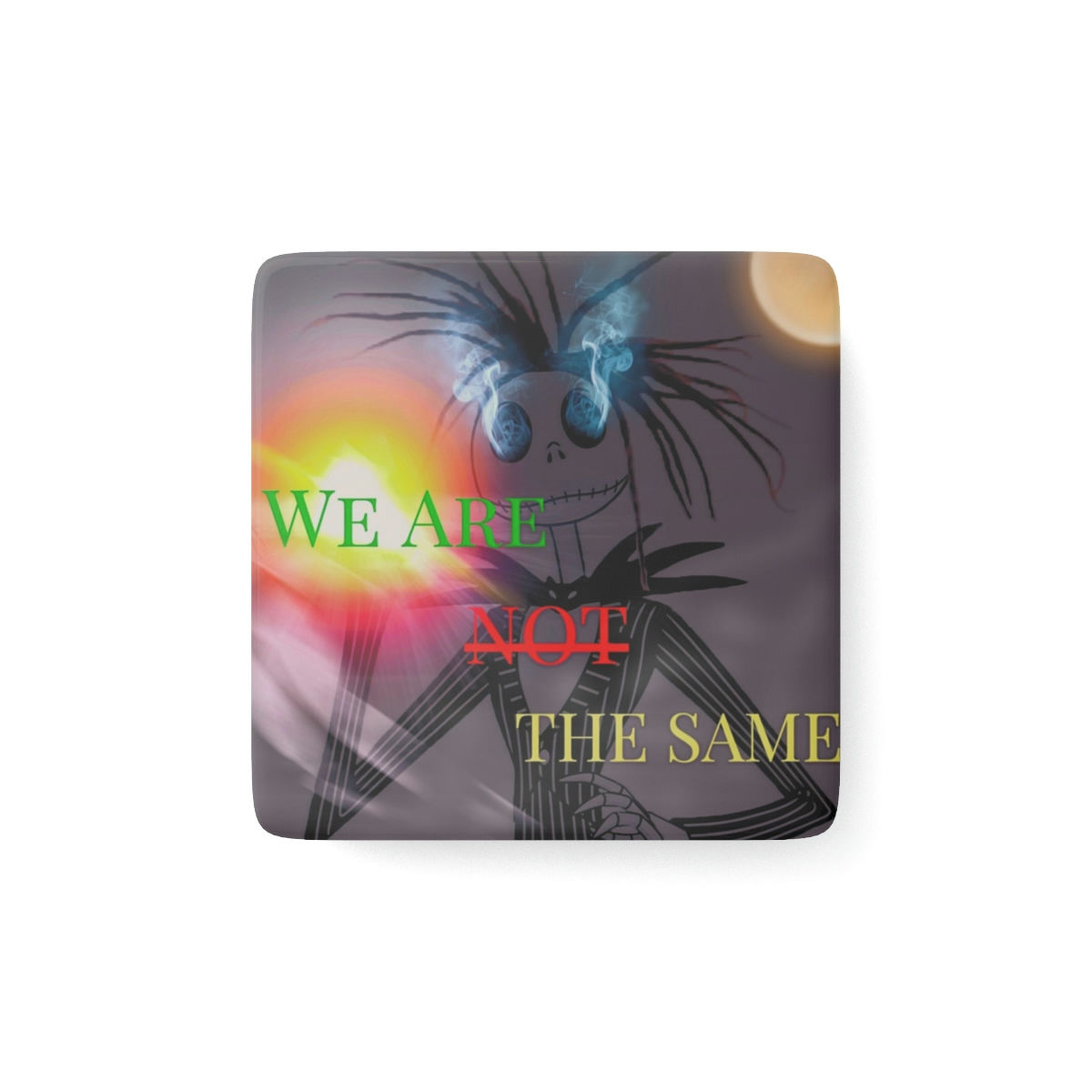 We Are Not The Same Porcelain Magnet, Square