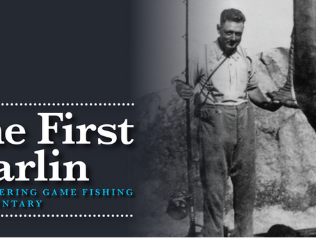 Tickets are now on sale for 'The First Marlin - A pioneering Game Fishing Documentary'.