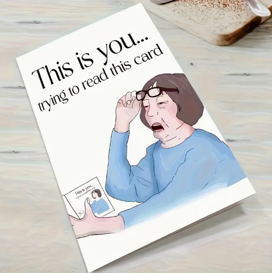 Birthday Card – “This Is You Trying to Read This”