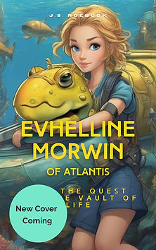Evhelline Morwin of Atlantis and the Quest for the Vault of Life