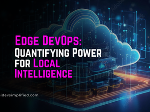 Decentralization of Intelligence: Why Edge AI Demands a New Flavor of DevOps