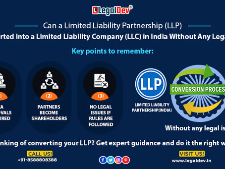 Can a Limited Liability Partnership (LLP) Be Converted into a Limited Liability Company (LLC) in India Without Any Legal Issues?