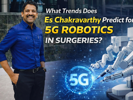 Future Trends Es Chakravarthy Foresees for 5G-Enabled Robotics in Surgery