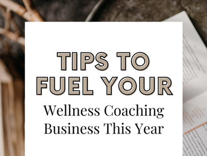 Ways To Fuel Your Wellness Coaching Business This Year 🔥