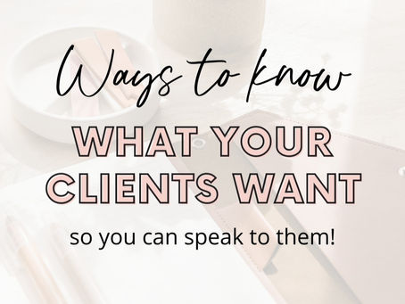 Ways to know what your ideal client wants to see! 👀