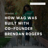 Co-Founder of Wag Shares How He Built the Publically Traded On-Demand Pet Care Marketplace