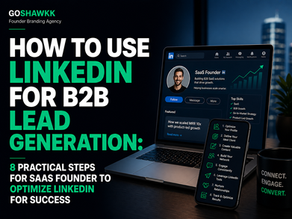 How to Use LinkedIn for B2B Lead Generation: 8 Practical Steps for SaaS Founder to Optimize LinkedIn for Success