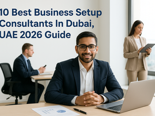 10 Best Business Setup Consultants In Dubai, UAE 2026 Guide