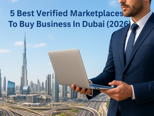 5 Best Verified Marketplaces To Buy Business In Dubai (2026)