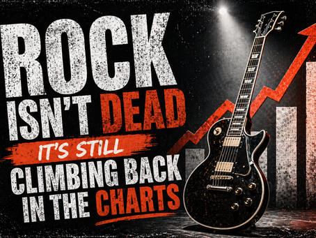 Rock Isn’t Dead Its' Still Climbing Back In the Charts