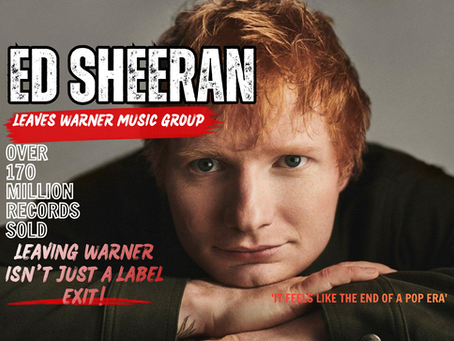 Ed Sheeran Leaving Warner Isn’t Just a Label Exit!