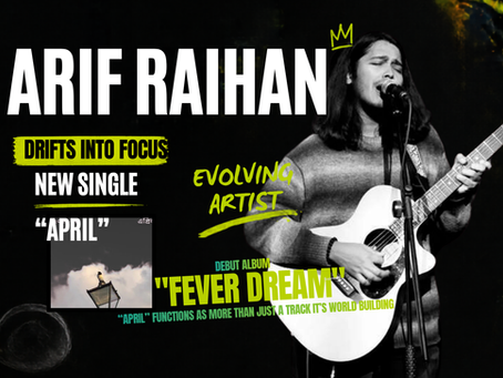 Arif Raihan Drifts Into Focus With ‘April’