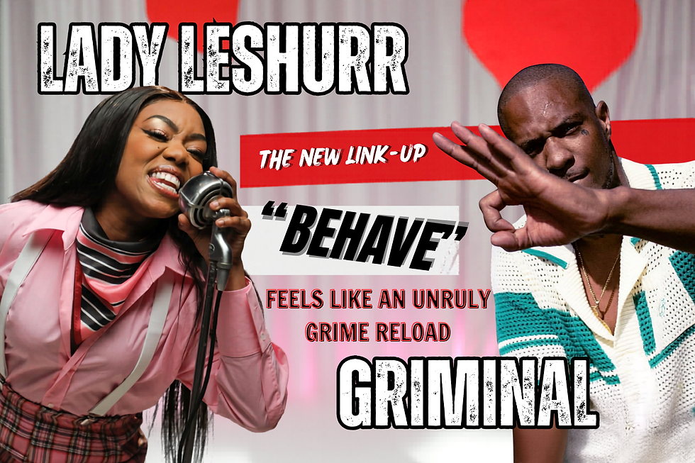 Lady Leshurr and Griminal’s “Behave” Feels Like An Unruly Grime Reload
