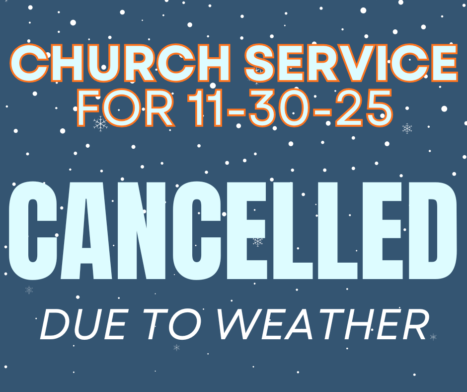 WEATHER UPDATE – SUNDAY SERVICE CANCELLED for 11-30-25