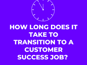 How Long Does it Take To Transition To Customer Success? 