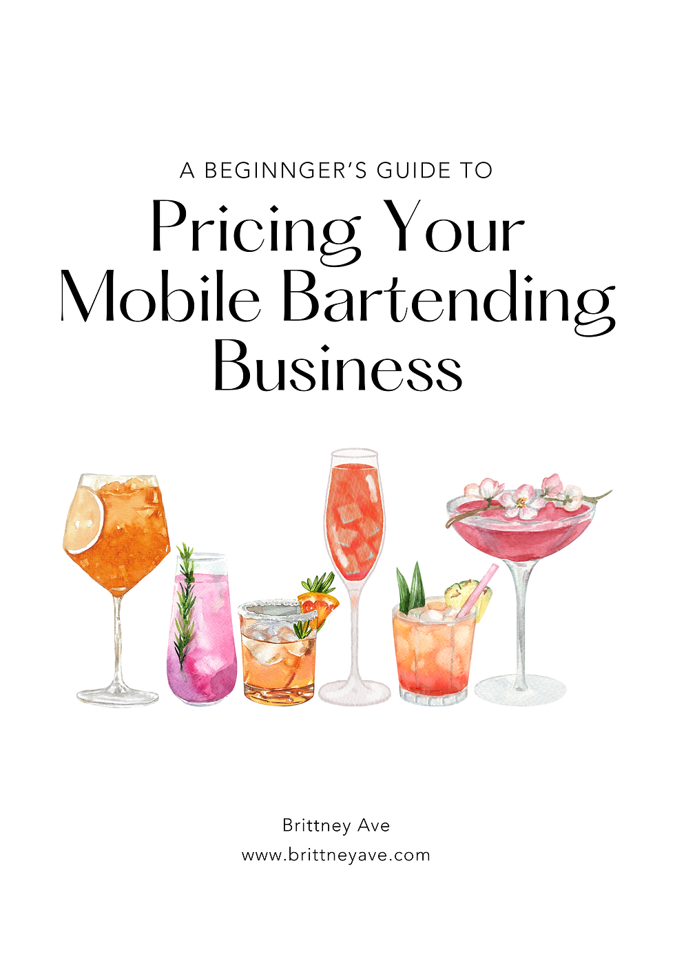 Book cover reading A Beginner’s Guide to Pricing Your Mobile Bartending Business, with watercolor cocktails and Brittney Ave website.