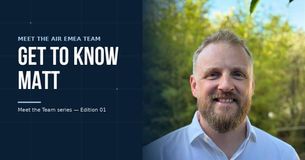 Meet the AIR EMEA Team | Get to Know Matt