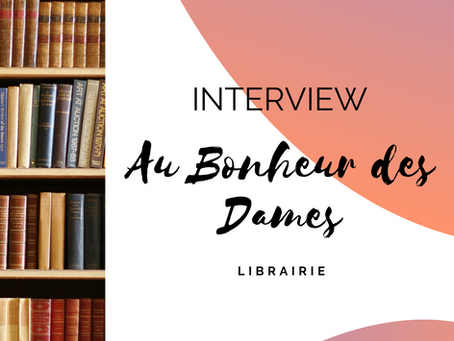 Interview de la librairie Au Bonheur des Dames
