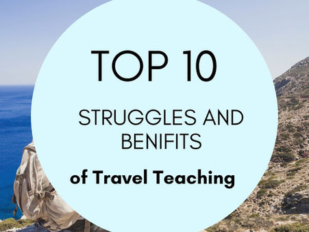 Top 10 Struggles and Benefits of Travel Teaching