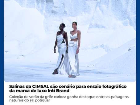 Salinas da CIMSAL são cenário para ensaio fotográfico da marca de luxo Inti Brand