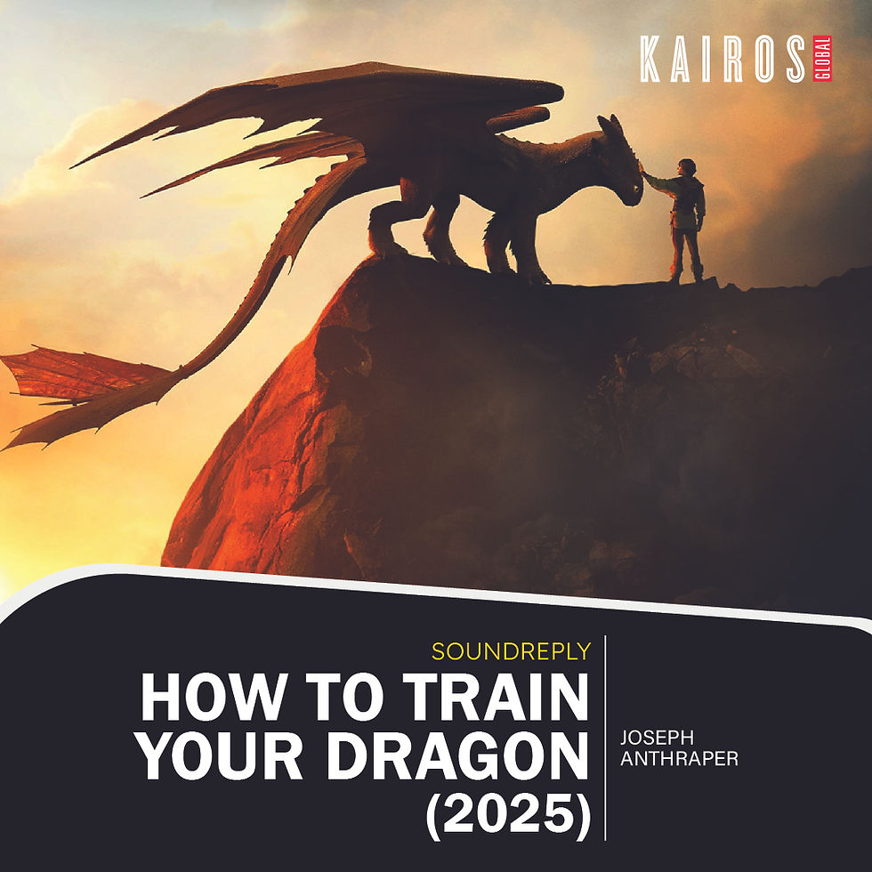 Sound Reply: How to train your Dragon (2025) - Kairos Global, May 2026, ISSUE 98