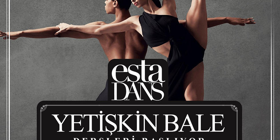 YEŞKİNLERE BALE DERSLERİ BAŞLIYOR!!!