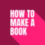 How to Make a Book
