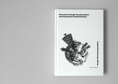 01_Protection through Transformation_Post-Communist Industrial Ruins_MonicaTusinean.png