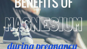 The Benefits of Magnesium in Pregnancy