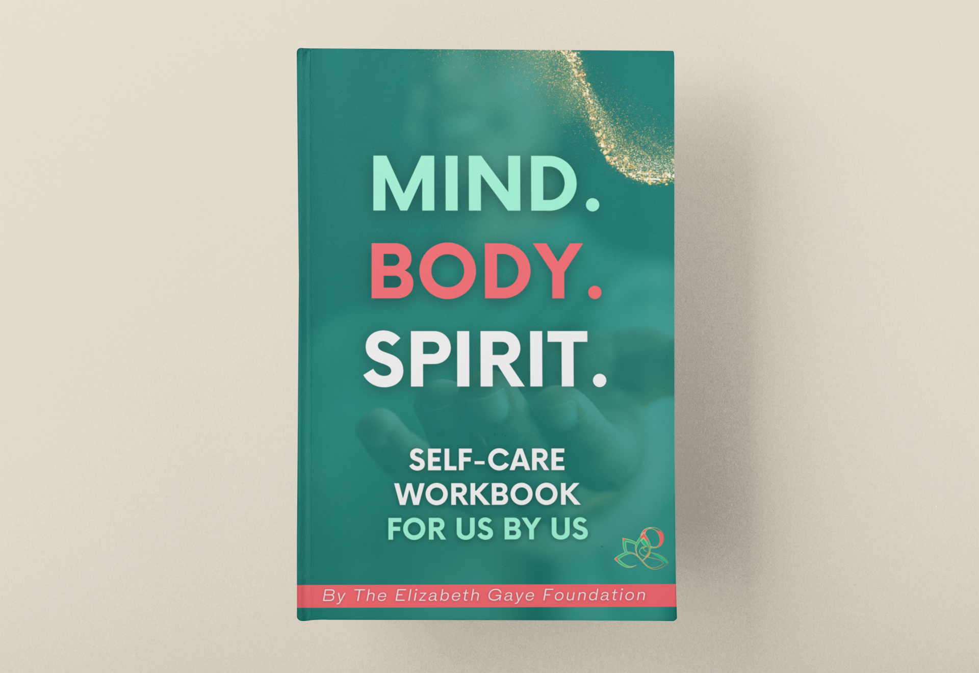 Mind Body Spirit : For Us by Us Self Care Workbook