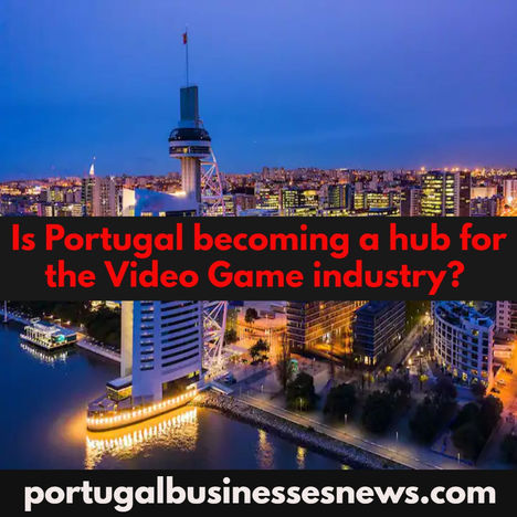 Is Portugal becoming a hub for the Video Game industry?