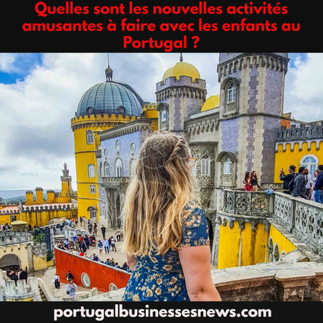 Quelles sont les nouvelles activités amusantes à faire avec les enfants au Portugal ?