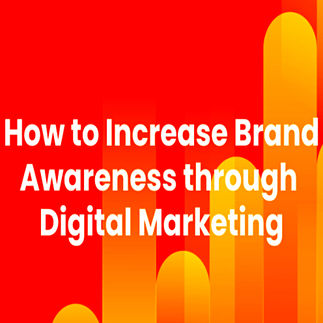How to increase Brand awareness in Digital Marketing?