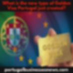 What is the new type of Golden Visa Portugal just created? portugalbusinessesnews.com