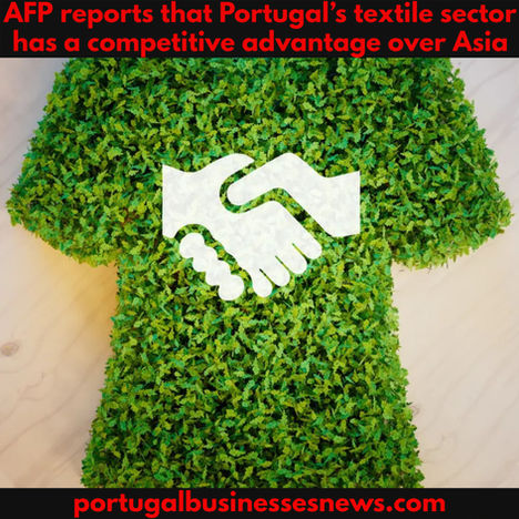 AFP reports that Portugal’s textile sector has a competitive advantage over Asia