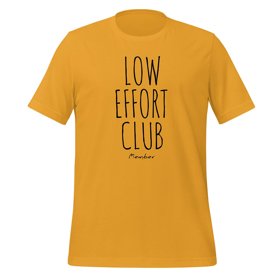 Thumbnail: Mustard yellow casual shirt with “Low Effort Club Member” low-effort style typography