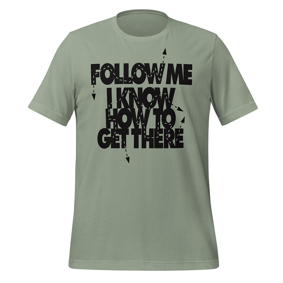 Thumbnail: Sage graphic tee featuring “Follow Me, I Know How to Get There” typography design