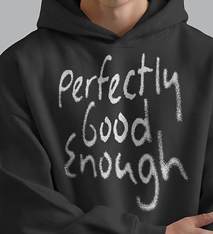 Dark grey hoodie with handwritten-style ‘Perfectly Good Enough’ graphic text