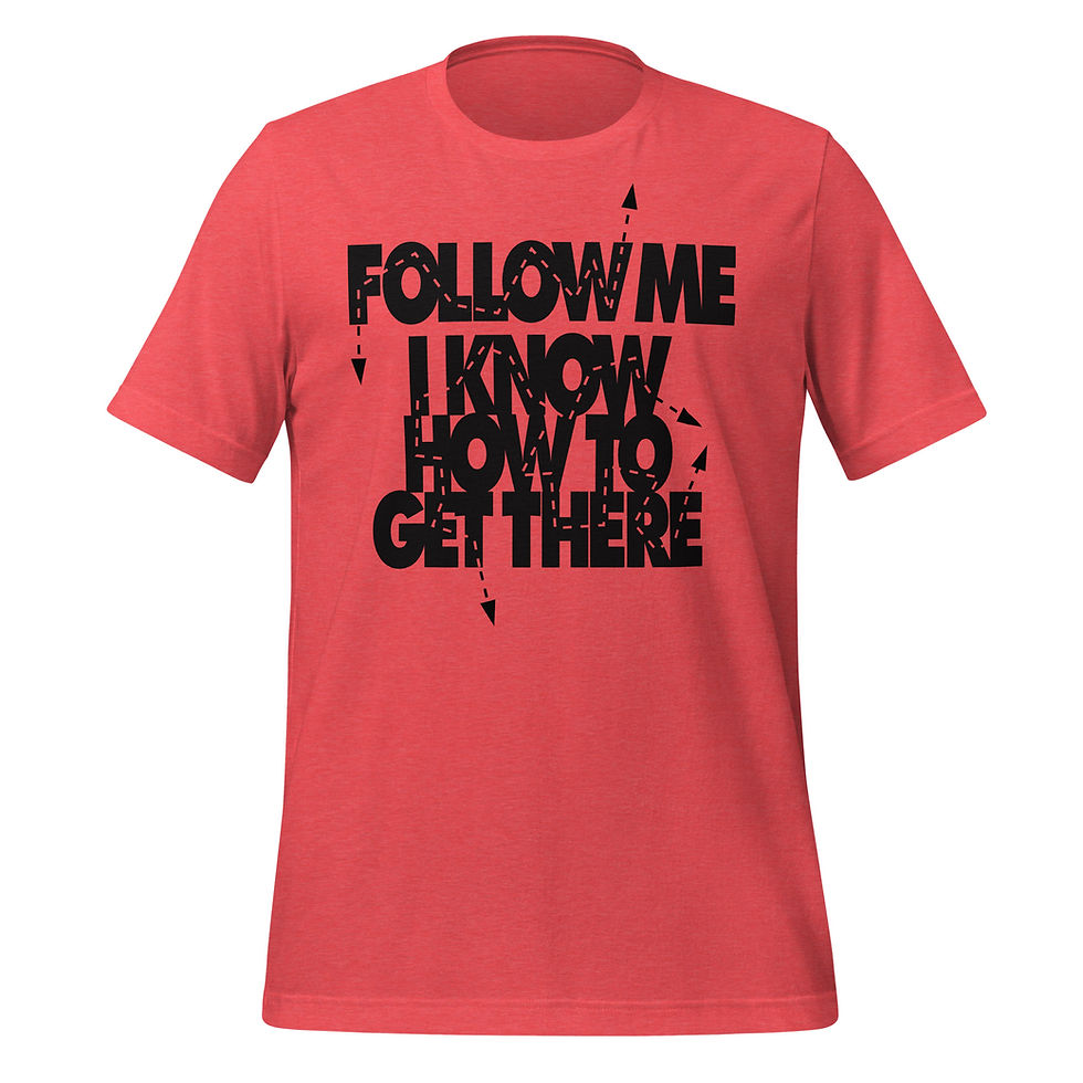 Red graphic tee featuring “Follow Me, I Know How to Get There” typography design