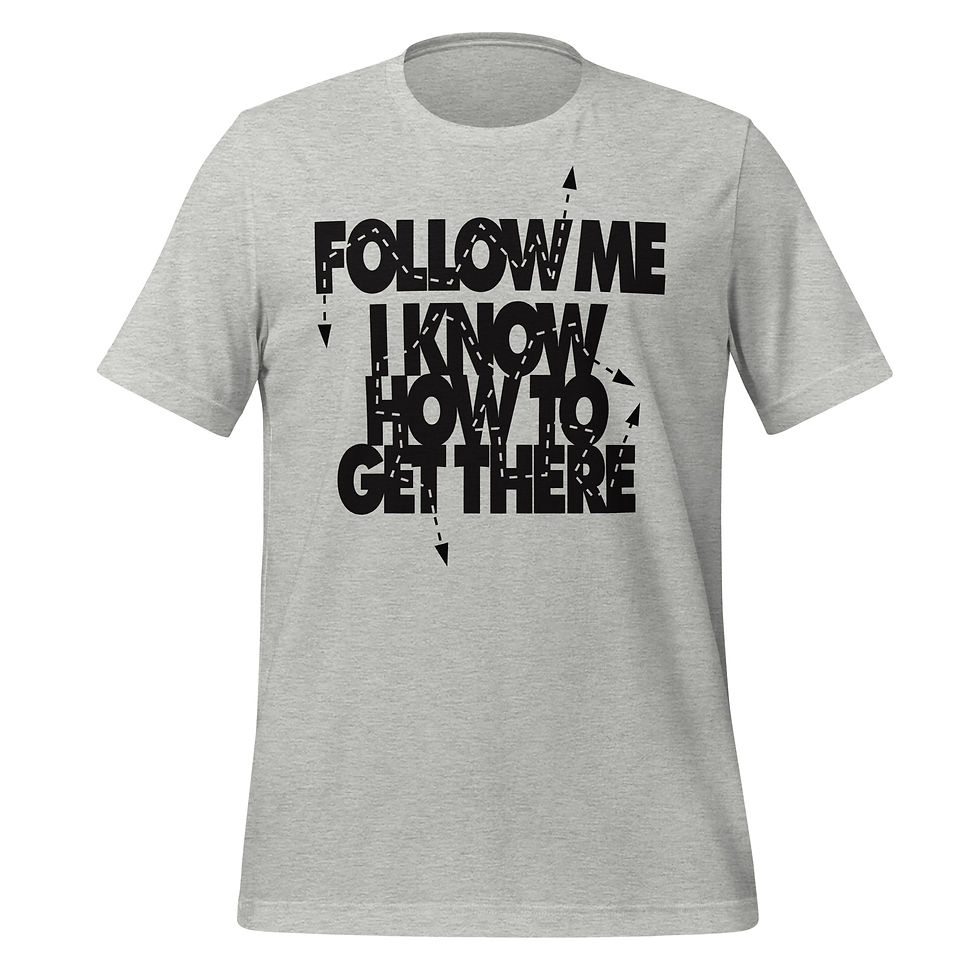 Thumbnail: Grey T-shirt with “Follow Me, I Know How to Get There” text and dotted arrow graphics
