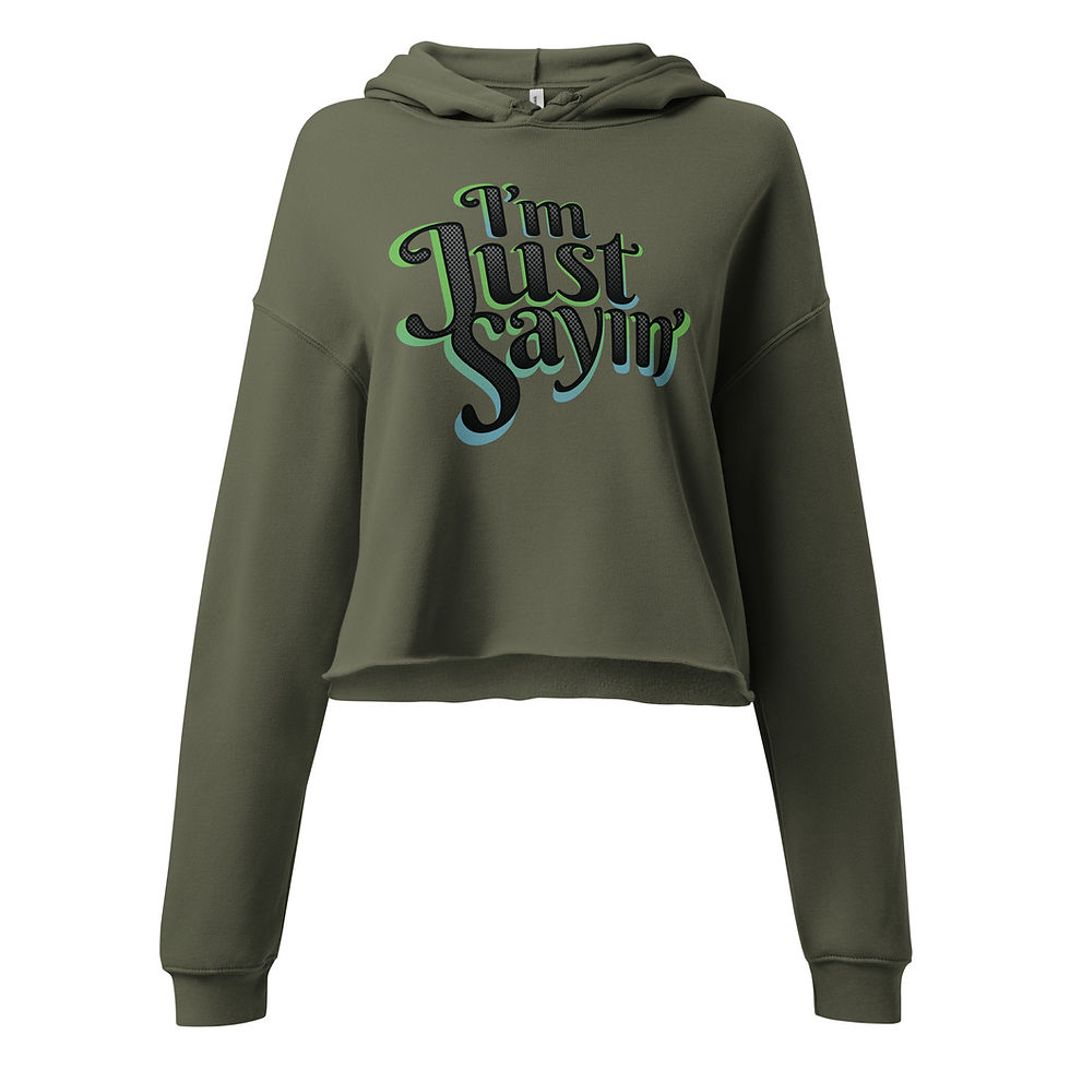 I'm Just Sayin' Women's Cropped Hoodie Sweatshirt