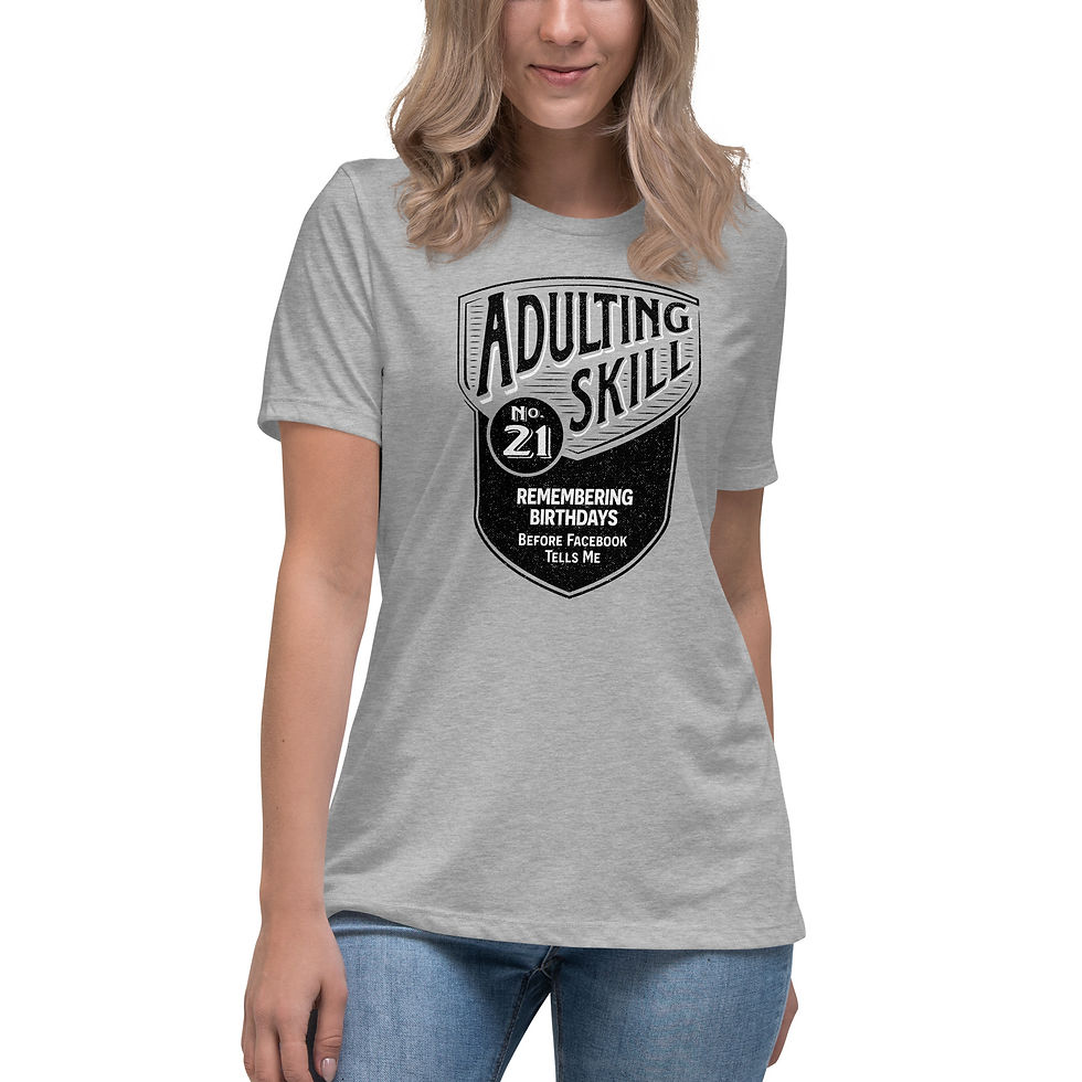 Thumbnail: Adulting Skill “ remembering birthdays before Facebook tells me” colorful graphic design on women’s grey tshirt.