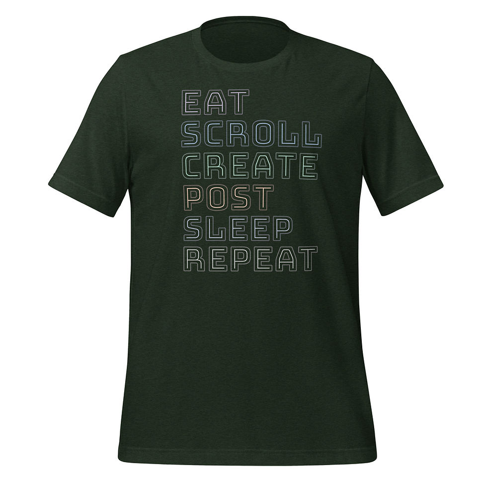 Thumbnail: Stacked words with the phrase “Eat, Scroll, Create, Post, Sleep, Repeat” are done in modern lettering on an emerald t-shirt.