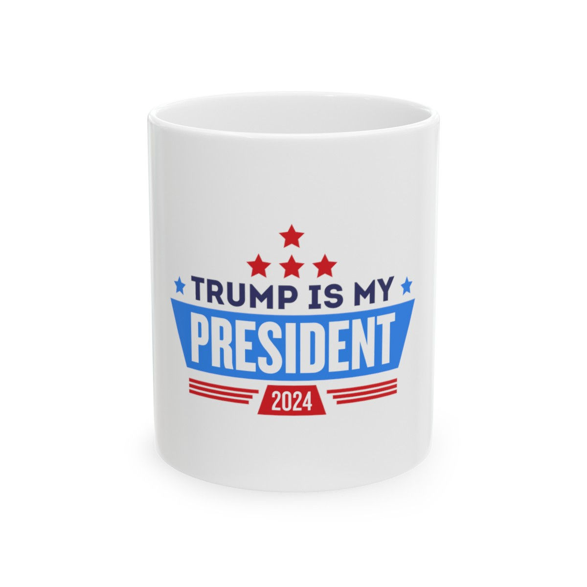 Trump Is My President 2024 Ceramic Mug, (11oz, 15oz)
