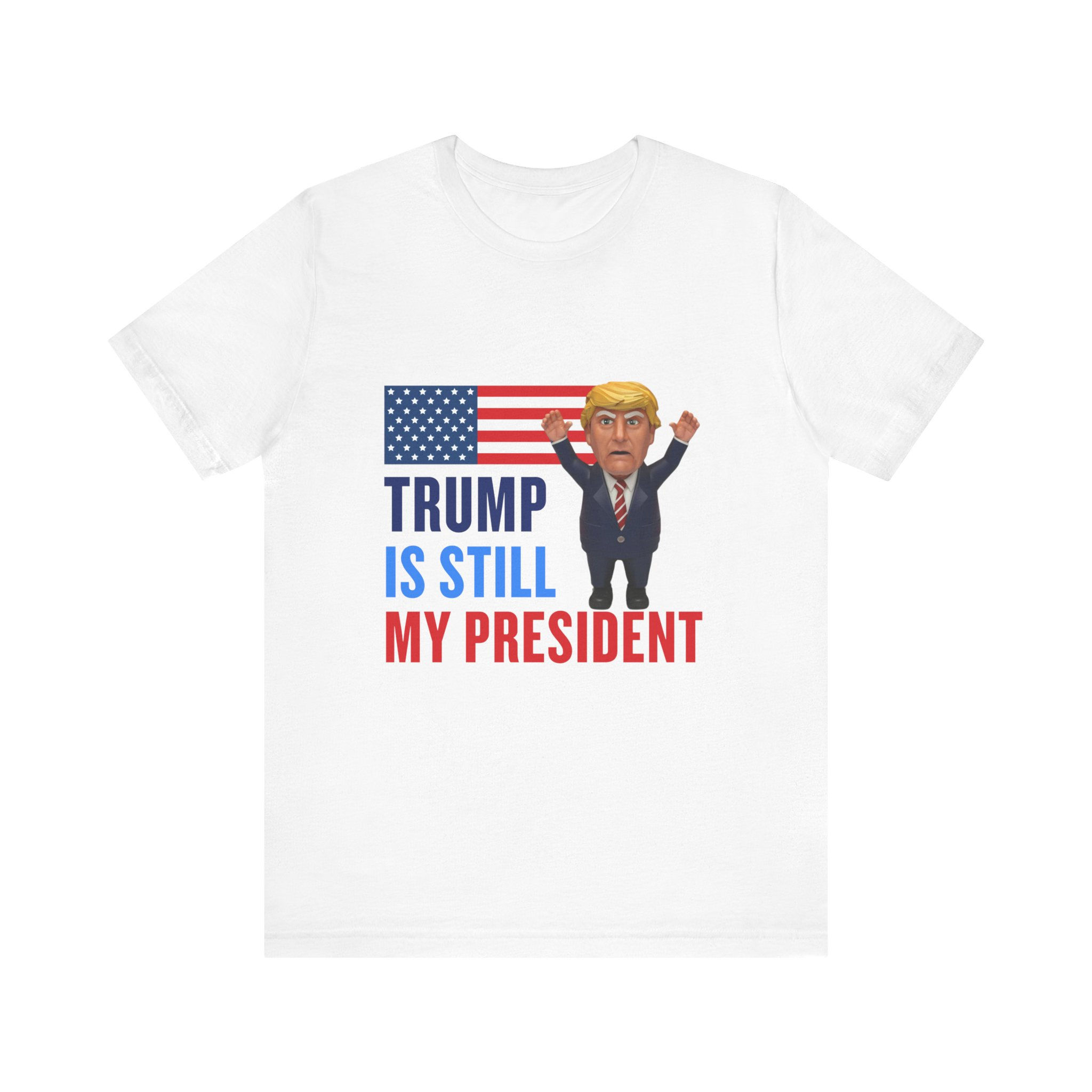 Trump Is Still My President Short Sleeve Tee