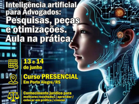 INTELIGÊNCIA ARTIFICIAL APLICADA AO ESCRITÓRIO DE ADVOCACIA - CHATGPT-4 E GAMMA PORTO ALEGRE/RS. PRESENCIAL PRÁTICO, 13 E 14 DE JUNHO. PORTO ALEGRE/RS