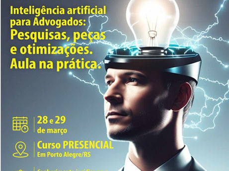 DIREITO ADVOGADOSINTELIGÊNCIA ARTIFICIAL INICIALAPLICADA À ADVOCACIA - CHATGPT-4 E GAMMA PORTO ALEGRE/RS. PRESENCIAL PRÁTICO 28 E 29 DE MARÇO