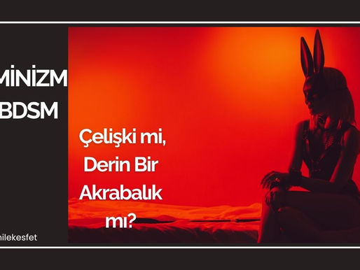 Feminizm ve BDSM: Çelişki mi, Derin Bir Akrabalık mı?