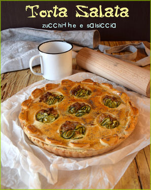 Torta salata: zucchine e salsiccia